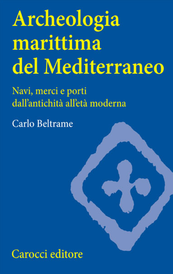 Copertina del libro Archeologia marittima del Mediterraneo (Navi, merci e porti dall’antichità all’età moderna)