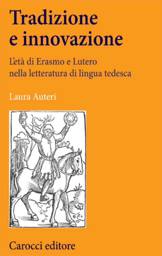 Copertina del libro Tradizione e innovazione (L’età di Erasmo e Lutero nella letteratura di lingua tedesca)