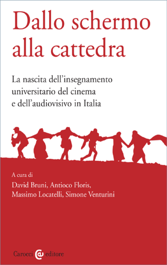 Copertina del libro Dallo schermo alla cattedra (La nascita dell’insegnamento universitario del cinema e dell’audiovisivo in Italia)