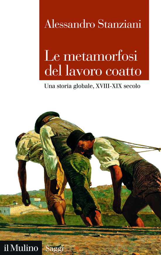 Copertina del libro Le metamorfosi del lavoro coatto (Una storia globale, XVIII-XIX secolo)